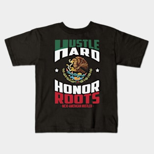 Hustle Hard Honor Roots Mexi-American Hustle Kids T-Shirt